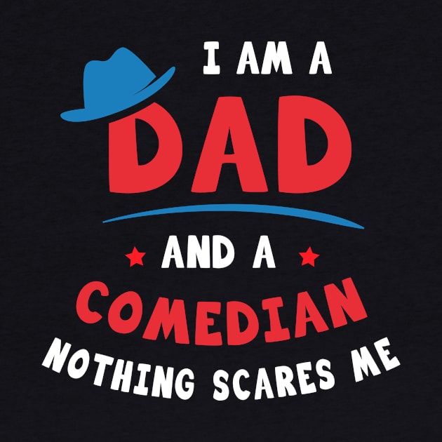 I'm A Dad And A Comedian Nothing Scares Me by Parrot Designs